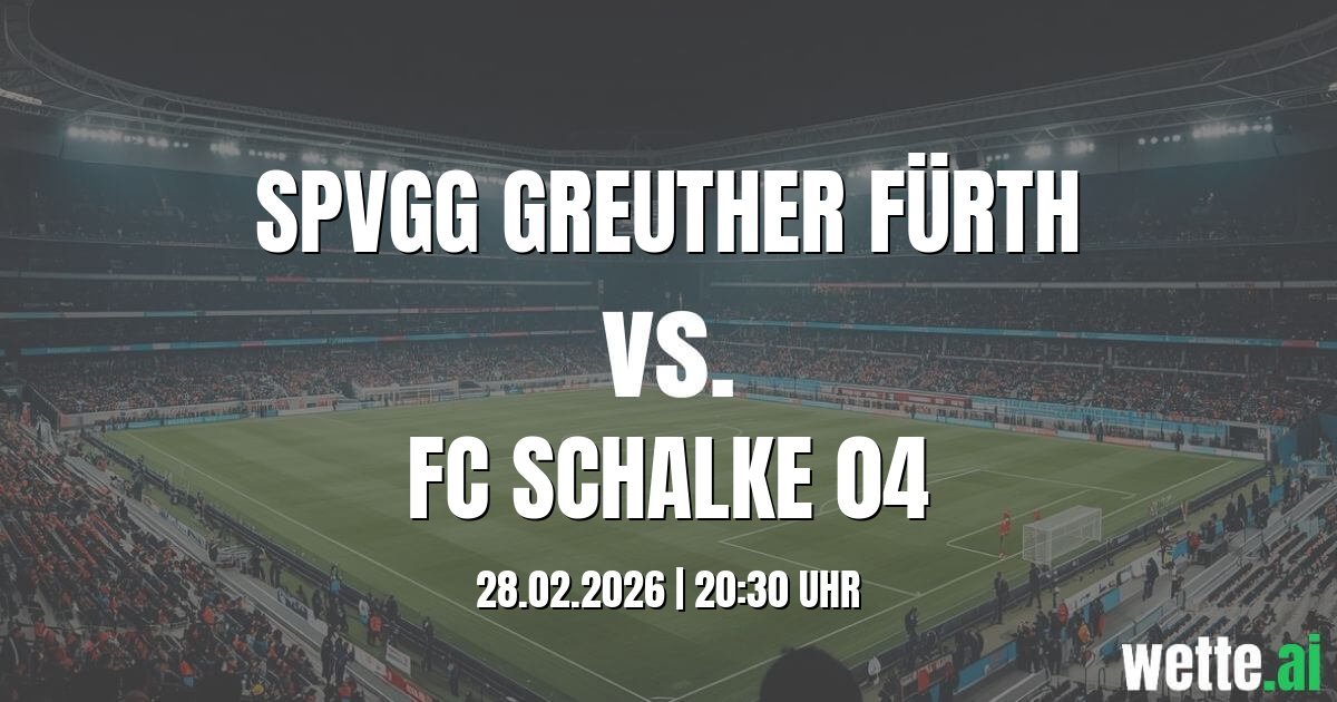 SpVgg Greuther Fürth vs. FC Schalke 04 Prognose