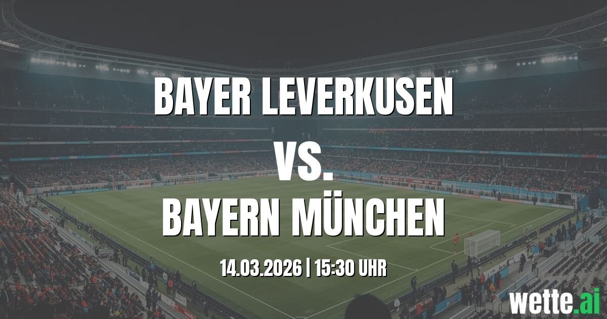 Fußball Vorhersage Bayer Leverkusen - Bayern München