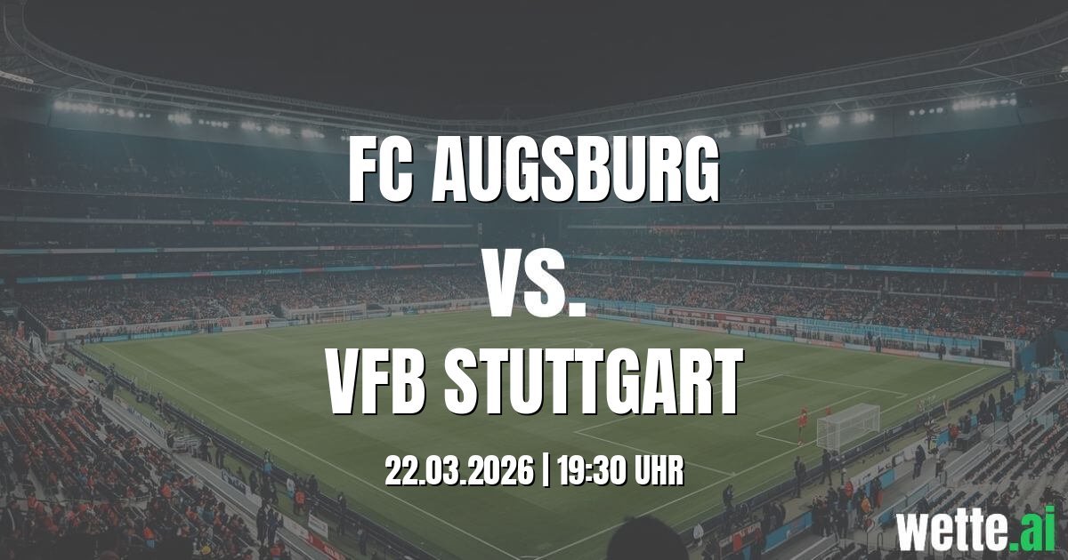 Prognose FC Augsburg gegen VfB Stuttgart heute