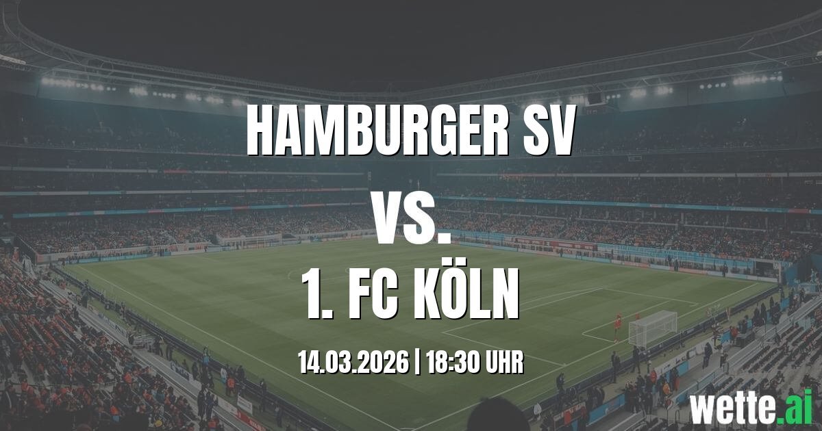 Wett Tipp und Datenanalyse: Hamburger SV vs. 1. FC Köln