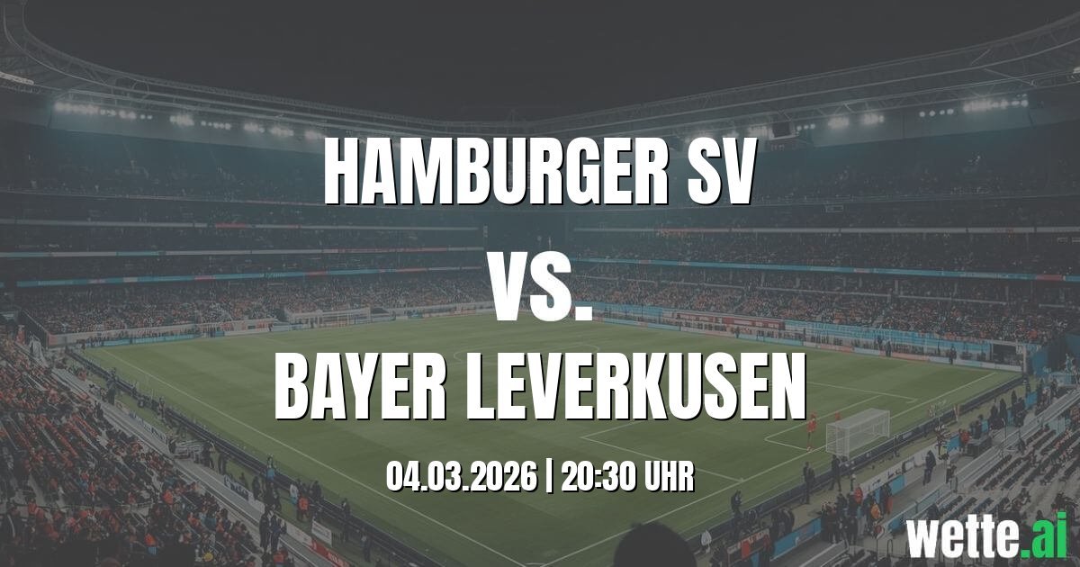 Wett Tipp und Datenanalyse: Hamburger SV vs. Bayer Leverkusen