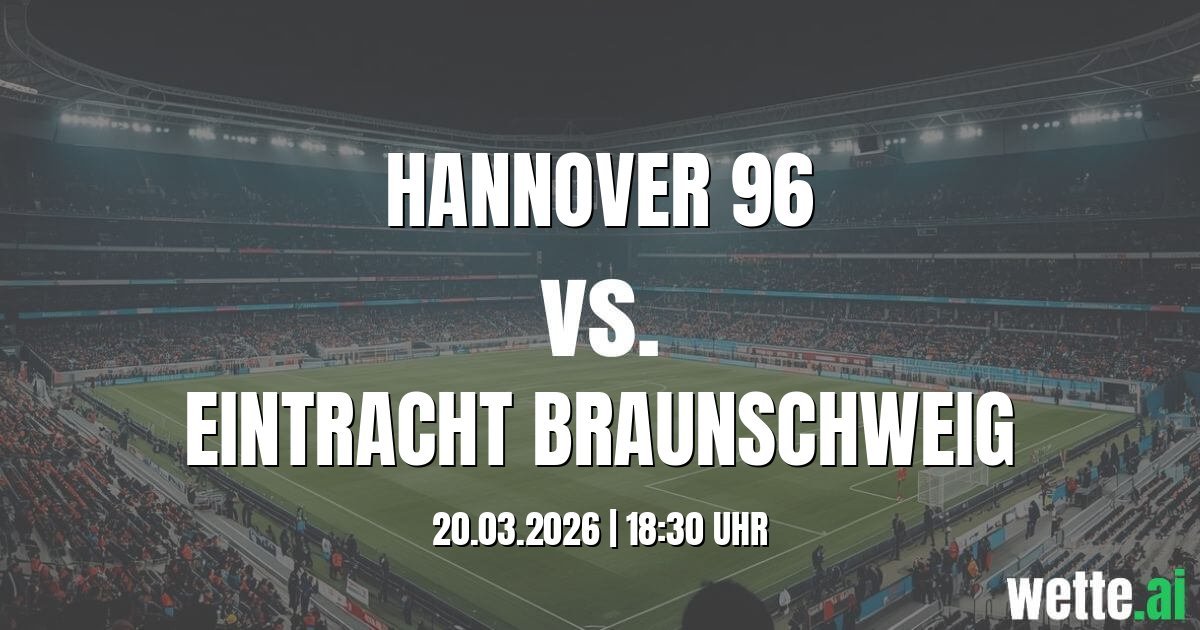 KI Prognose für das Spiel Hannover 96 gegen Eintracht Braunschweig