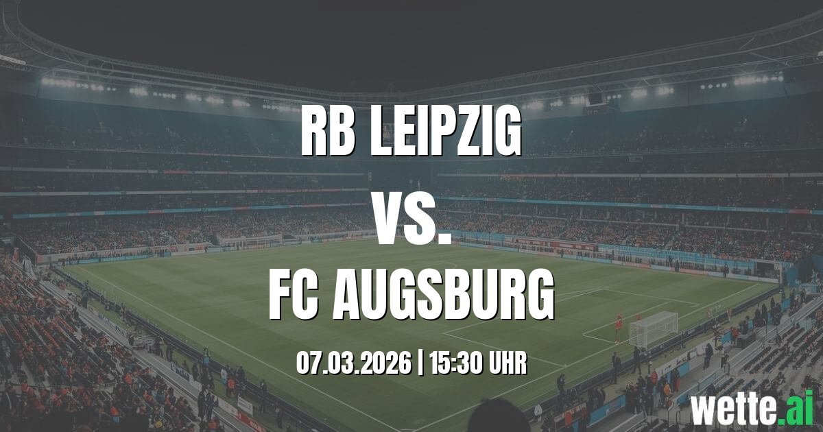 Wett Tipp und Datenanalyse: RB Leipzig vs. FC Augsburg