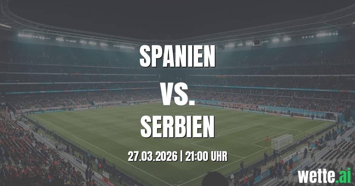 KI Prognose für das Spiel Spanien gegen Serbien