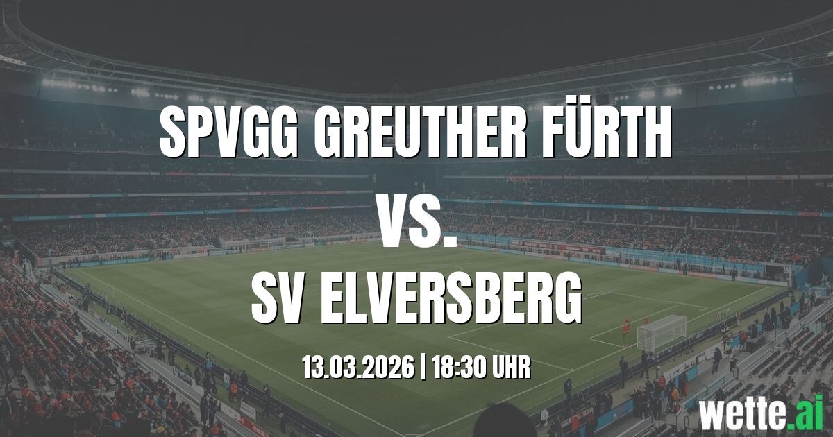 Prognose SpVgg Greuther Fürth gegen SV Elversberg heute
