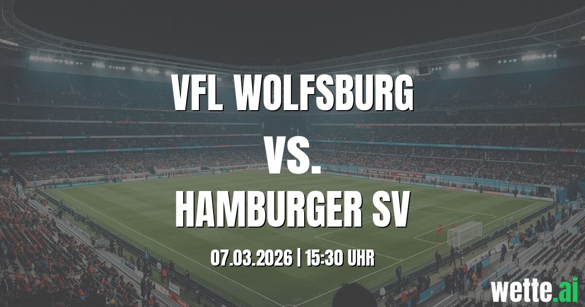 Prognose VfL Wolfsburg gegen Hamburger SV heute